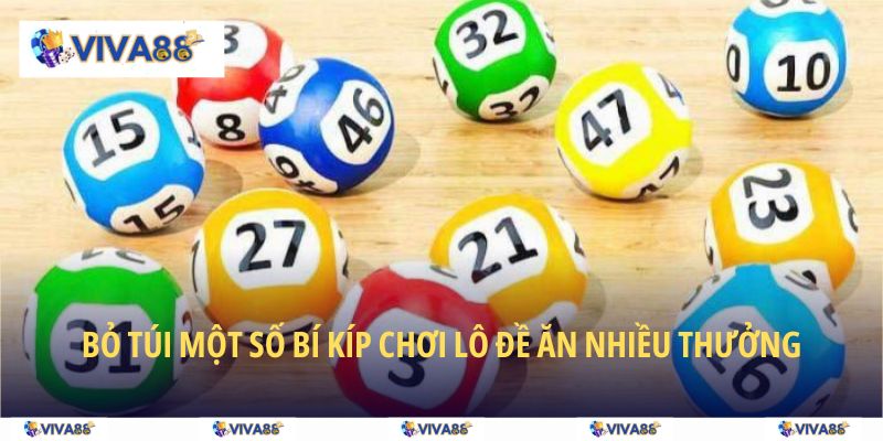 Bỏ túi một số bí kíp chơi lô đề ăn nhiều thưởng