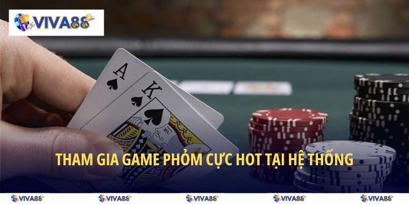 Tham gia game Phỏm cực hot tại hệ thống