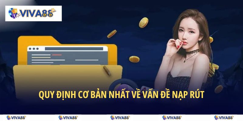 Quy định cơ bản nhất về vấn đề nạp rút