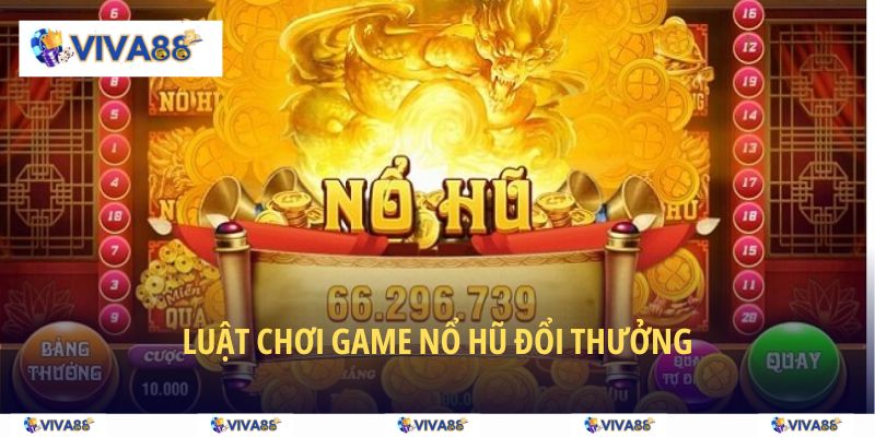 Luật chơi game nổ hũ đổi thưởng có khó không?