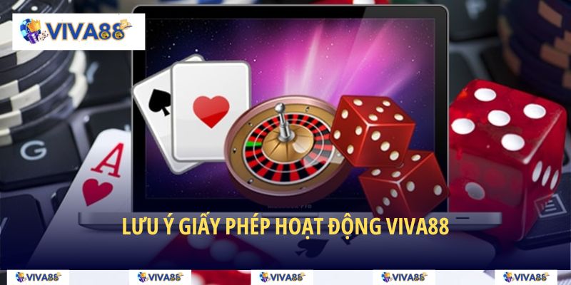 Khi làm giấy phép hoạt động VIVA88 cần lưu ý điều gì