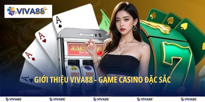 Giới thiệu VIVA88 - Game Casino đặc sắc