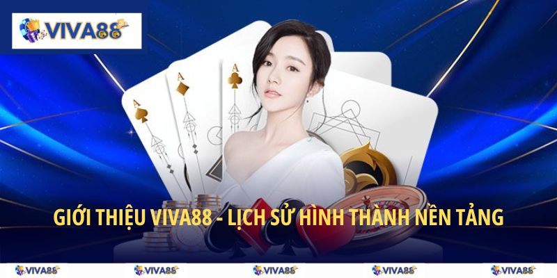 Giới thiệu VIVA88 - Lịch sử hình thành nền tảng