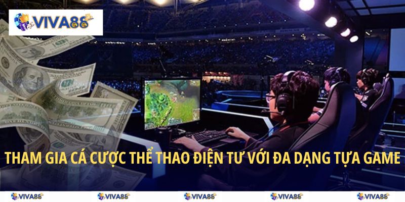 Tham gia cá cược thể thao điện tư với đa dạng tựa game