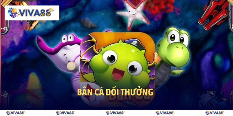 bắn cá đổi thưởng