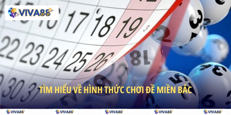 Tìm hiểu về hình thức chơi đề miền Bắc