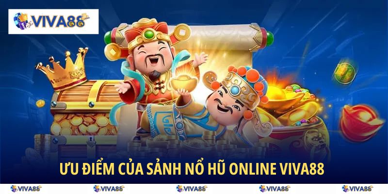 Những ưu điểm giúp sảnh Nổ Hũ Online thành công rực rỡ