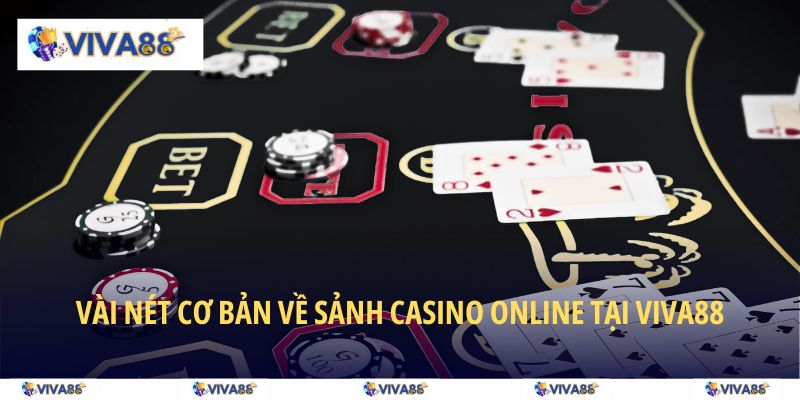Vài nét cơ bản về sảnh casino online tại VIVA88