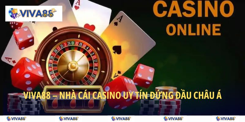 VIVA88 - nhà cái casino uy tín top 1